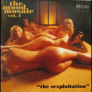 The Mood Mosaic Vol. 3 - The Sexploitation