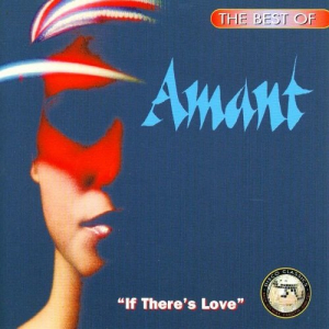 The Best of Amant: If Theres Love