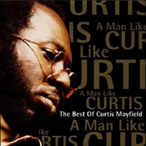 A Man Like Curtis The Best Of Curtis Mayfield