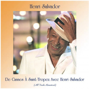 De Cannes Ã€ Saint-Tropez Avec Henri Salvador (All Tracks Remastered)