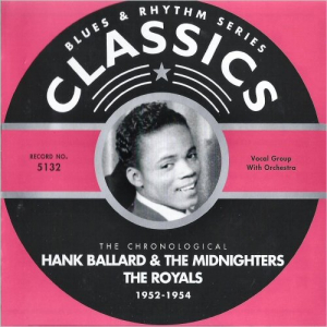 Blues & Rhythm Series 5132: The Chronological Hank Ballard, The Royals 1952-1954