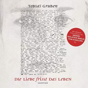 Die Liebe frisst das Leben - Tobias Gruben, seine Lieder und die Erde (Original Motion Picture Sound