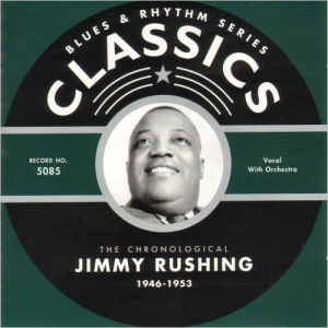 Blues & Rhythm Series 5085: The Chronological Jimmy Rushing 1946-1953