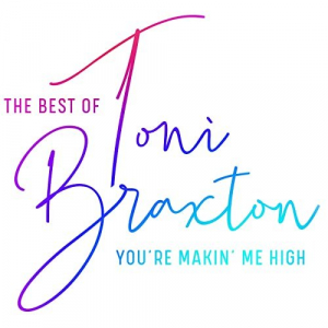 Youre Makin Me High: The Best of Toni Braxton