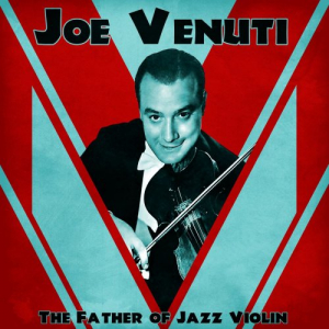 The Father of Jazz Violin (Remastered)