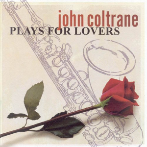 John Coltrane Plays for Lovers