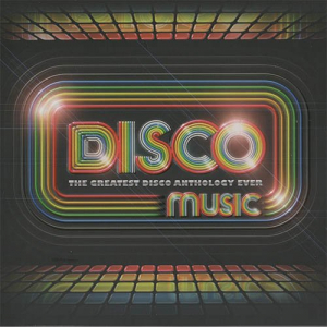 Disco Music: The Greatest Disco Anthology Ever