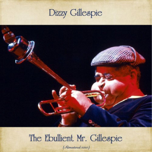 The Ebullient Mr. Gillespie (Remastered 2020)