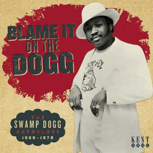 Blame It On The Dogg - The Swamp Dogg Anthology 1968-1978