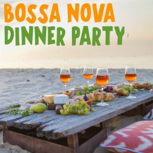 Bossa Nova Dinner Party