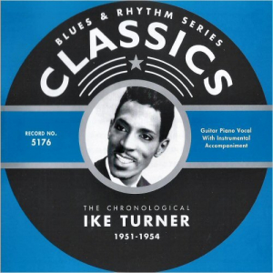 Blues & Rhythm Series 5176: The Chronological Ike Turner 1951-1954