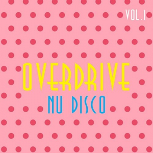 Overdrive Nu Disco Vol.1