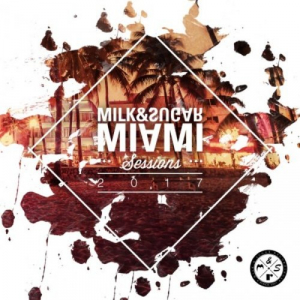 Milk & Sugar Miami Sessions 2017