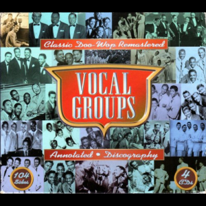 Vocal Groups: Classic Doo-Wop Remastered