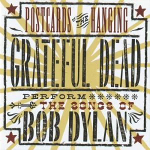 Postcards of the Hanging - Grateful Dead Perform the Songs of Bob Dylan