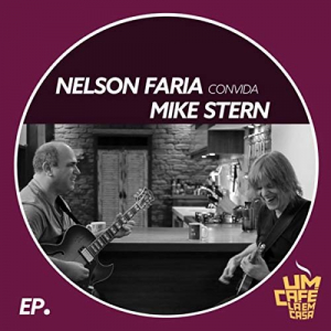 Nelson Faria Convida Mike Stern: Um CafÃ© LÃ¡ Em Casa (feat. Mike Stern)