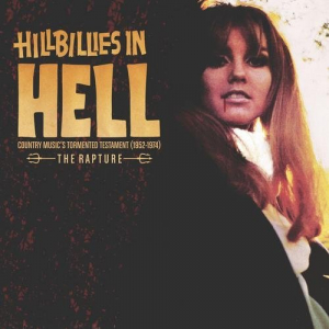 Hillbillies In Hell: The Rapture Country Musics Tormented Testament (1952-1974)