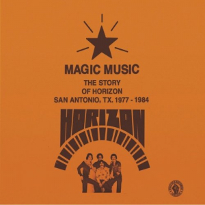 MAGIC MUSIC - The Story of Horizon - San Antonio, TX 1977 - 84.