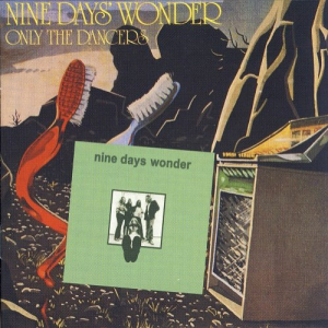 Nine Days Wonder & Only The Dancers