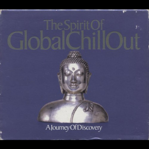 The Spirit Of Global Chill Out: A Journey Of Discovery