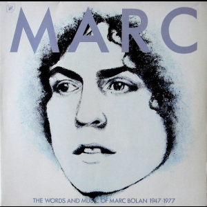 The Words And Music Of Marc Bolan 1947-1977