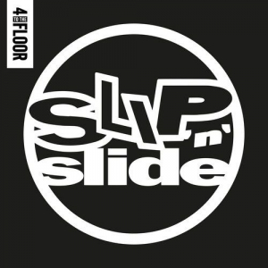 4 TO THE FLOOR PRESENTS â€˜SLIP â€˜Nâ€™ SLIDEâ€™