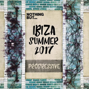 Nothing But... Ibiza Summer 2017 Progressive