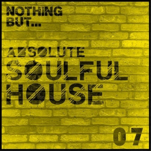 Nothing But... Absolute Soulful House Vol.7