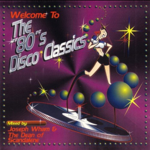 Welcome To The 80s Disco Classics (Mixed by Joseph Wham)