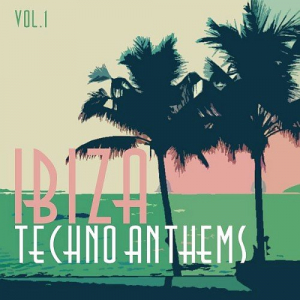 Ibiza Techno Anthems Vol. 1