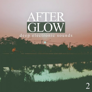 Afterglow Vol.2 Deep Electronic Sounds