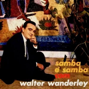 O Samba E Samba com Walter Wanderley!