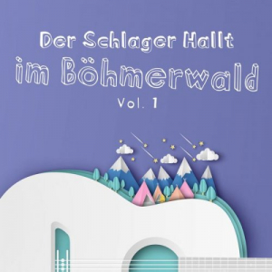 Der Schlager Hallt Im BÃ¶hmerwald, Vol. 1