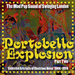 Portobello Explosion, Part 2: The Mod Pop Sound Of Swinging London, 1966-1970