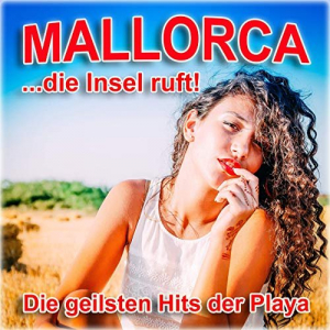 Mallorca, die Insel ruft (Die geilsten Hits der Playa)