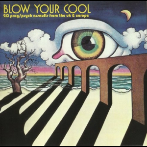 Blow Your Cool (20 Prog Psych Assaults 60s-70s)