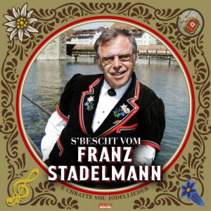 E Chratte Vou Jodellieder, Sbescht vom Franz Stadelmann