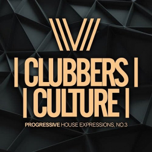 Clubbers Culture: Progressive House Expressions No.3