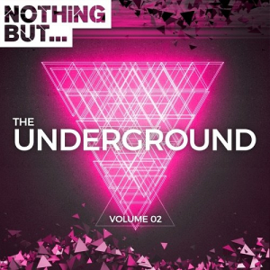 Nothing But... The Underground Vol.02