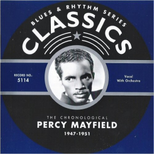 Blues & Rhythm Series 5114: The Chronological Percy Mayfield 1947-1951