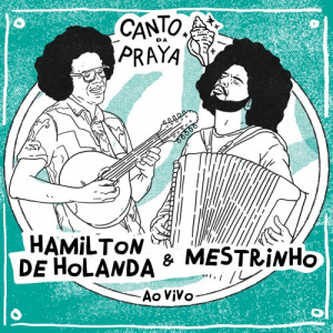 Canto da Praya - Hamilton de Holanda e Mestrinho (Ao Vivo)