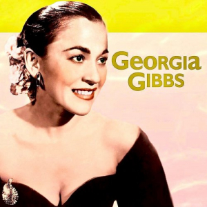 Its Her Nibs! Miss Georgia Gibbs! (Remastered)