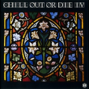 Chill Out Or Die IV