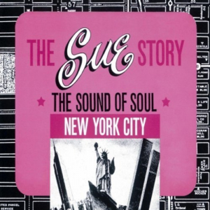 The Sue Records Story: New York City: The Sound of Soul