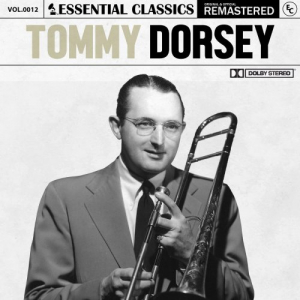 Essential Classics, Vol.12: Tommy Dorsey