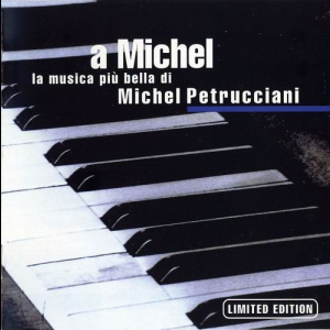 A Michel - La Musica PiÃ¹ Bella Di Michel Petrucciani