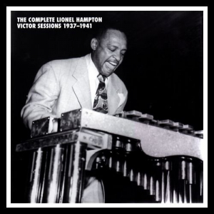 Complete Lionel Hampton Victor Sessions 1937-1941
