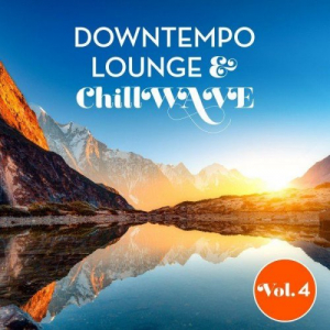 Downtempo Lounge & Chillwave, Vol.4