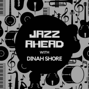 Jazz Ahead with Dinah Shore