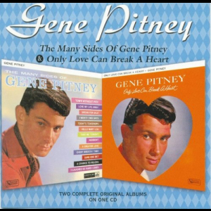 The Many Sides Of Gene Pitney & Only Love Can Break A Heart